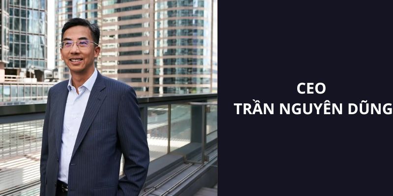 Những thông tin chính về CEO Trần Nguyên Dũng