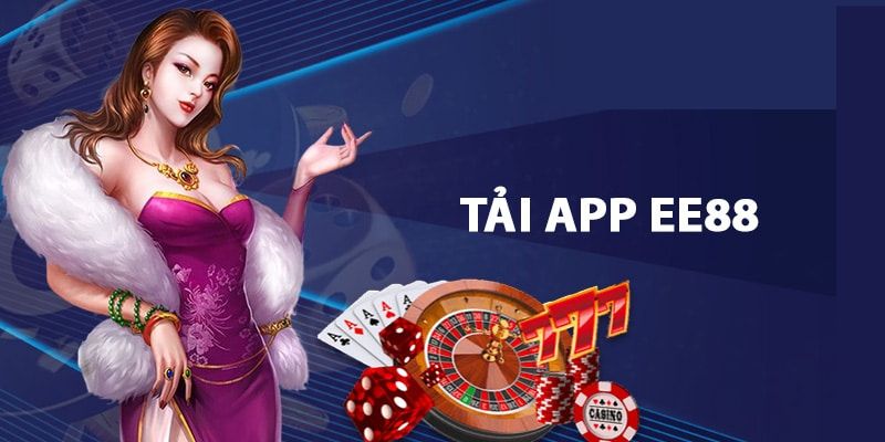 Hướng dẫn tải app EE88 đơn giản - Mang lại nhiều tiện ích cho cược thủ