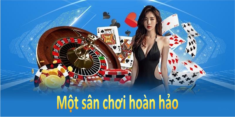 Một sân chơi hoàn hảo cho mọi tín đồ đam mê cá cược