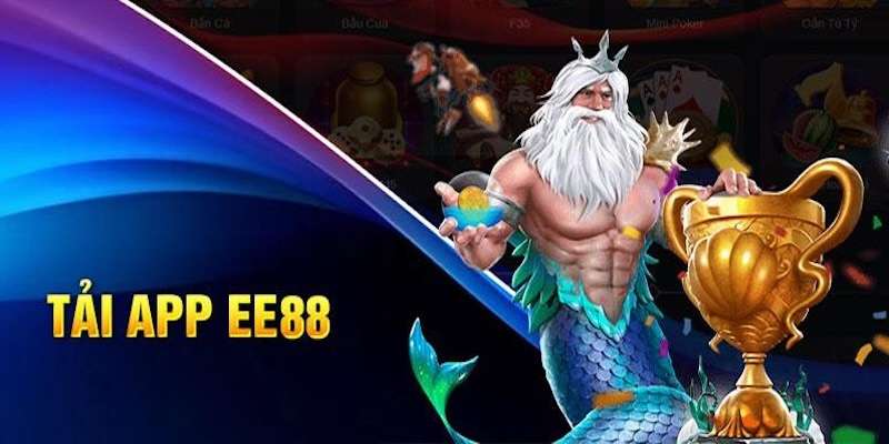 Tải app EE88 để trải nghiệm các con game cá cược mọi lúc, mọi nơi tiện lợi